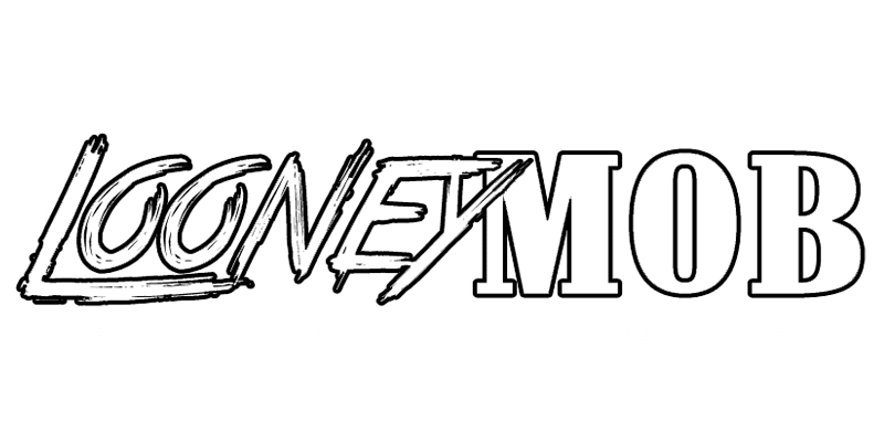 Looney Mob Entertainment™