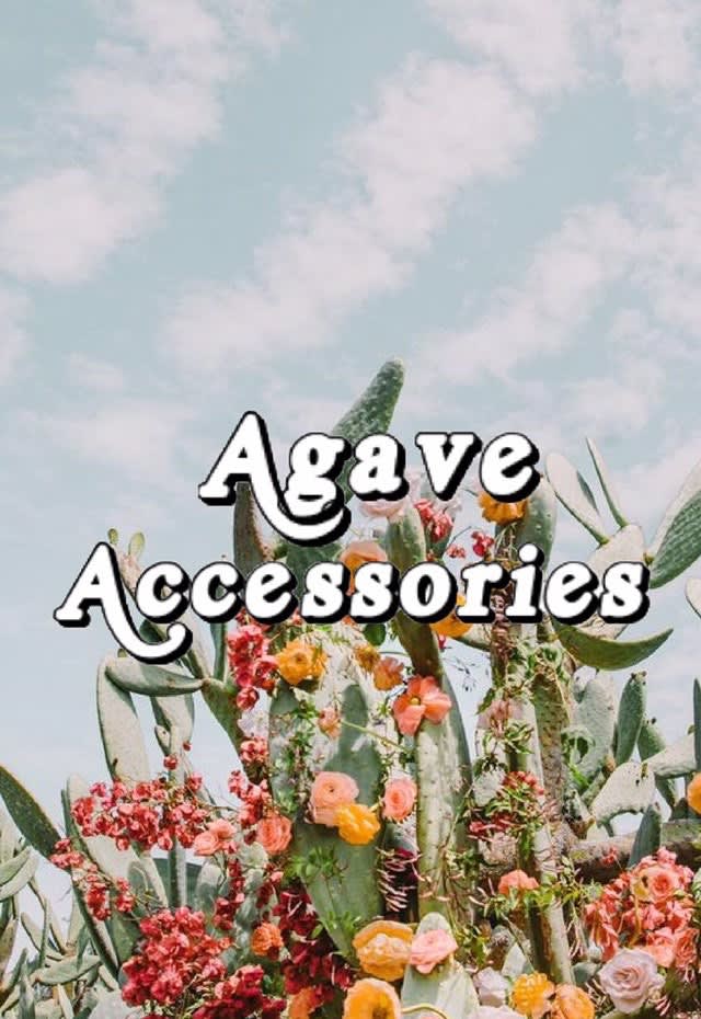 Agave Accessories
