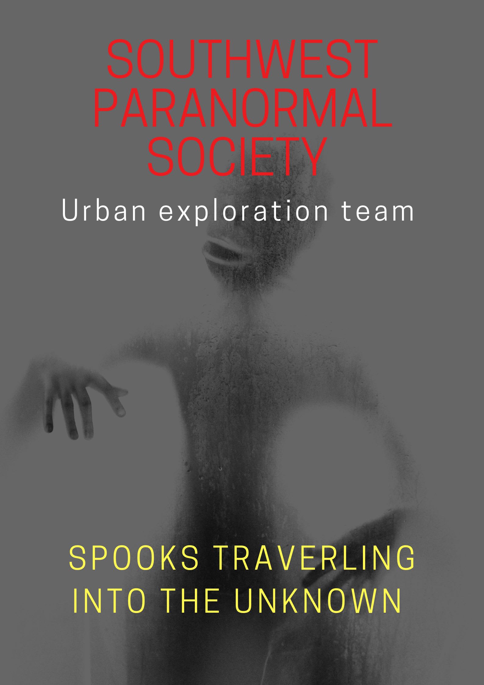 Southwest Paranormal Society and Urban Exploration Team