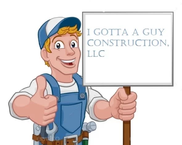 I Gotta Guy Construction