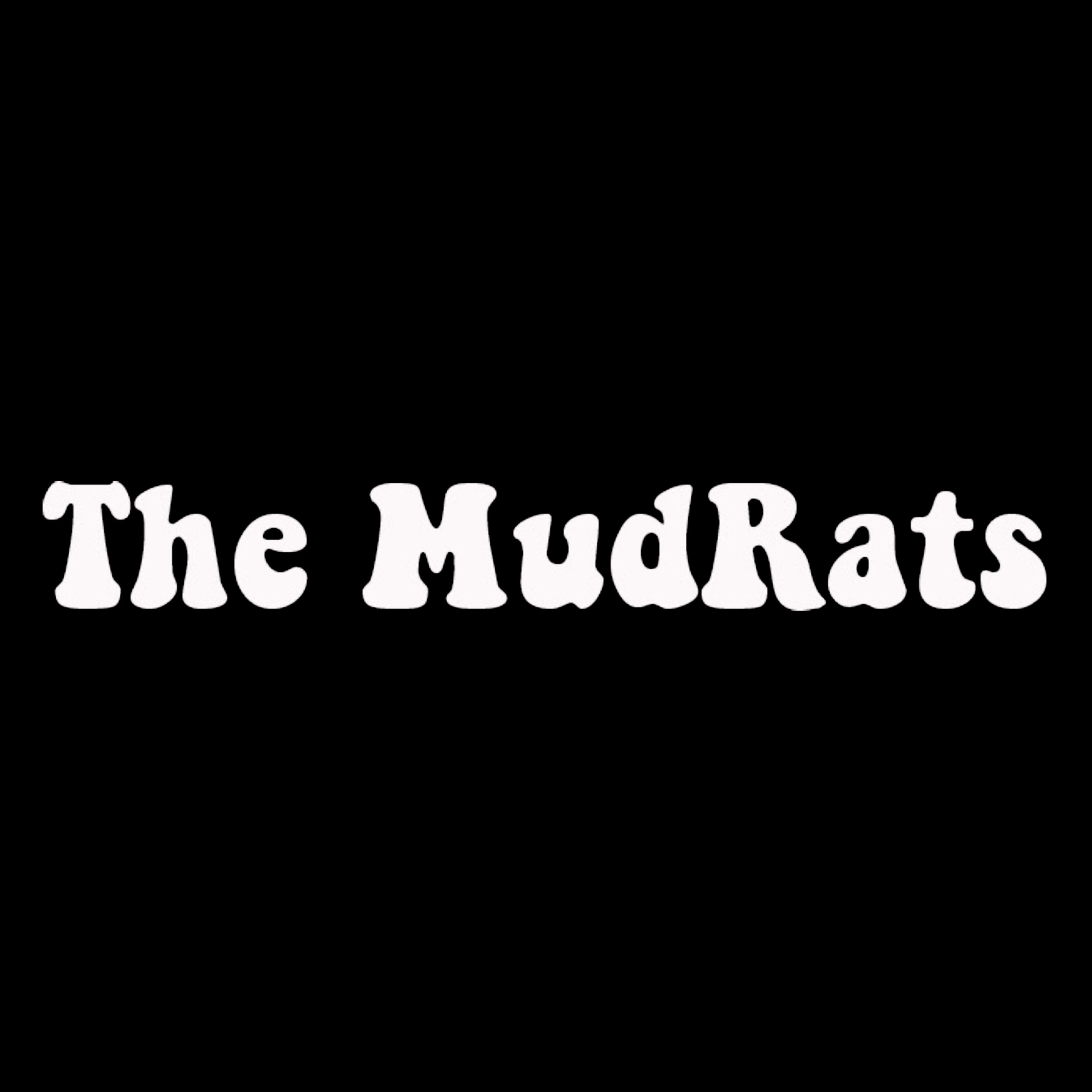 The MudRats