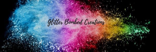 Glitter Bombed Creations