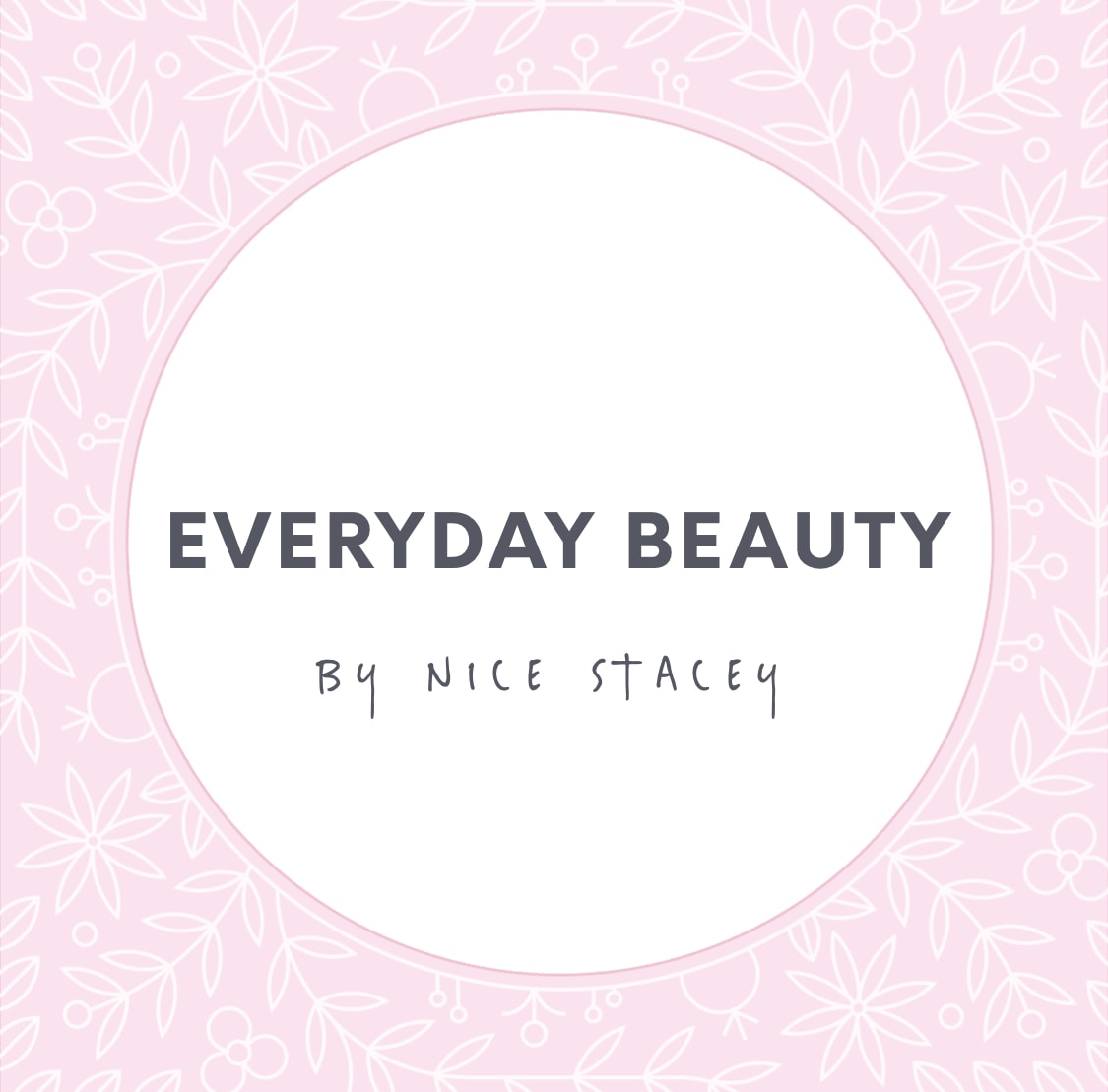 Everyday Beauty By Nice Stacey