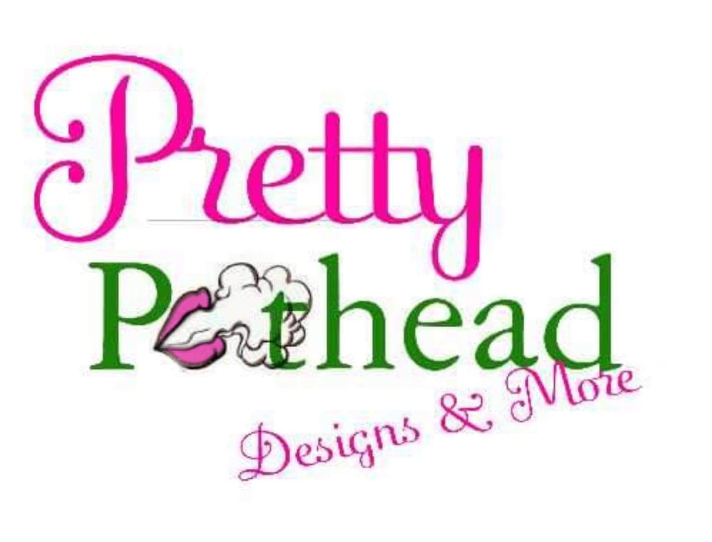 Pretty Pothead Designs & More