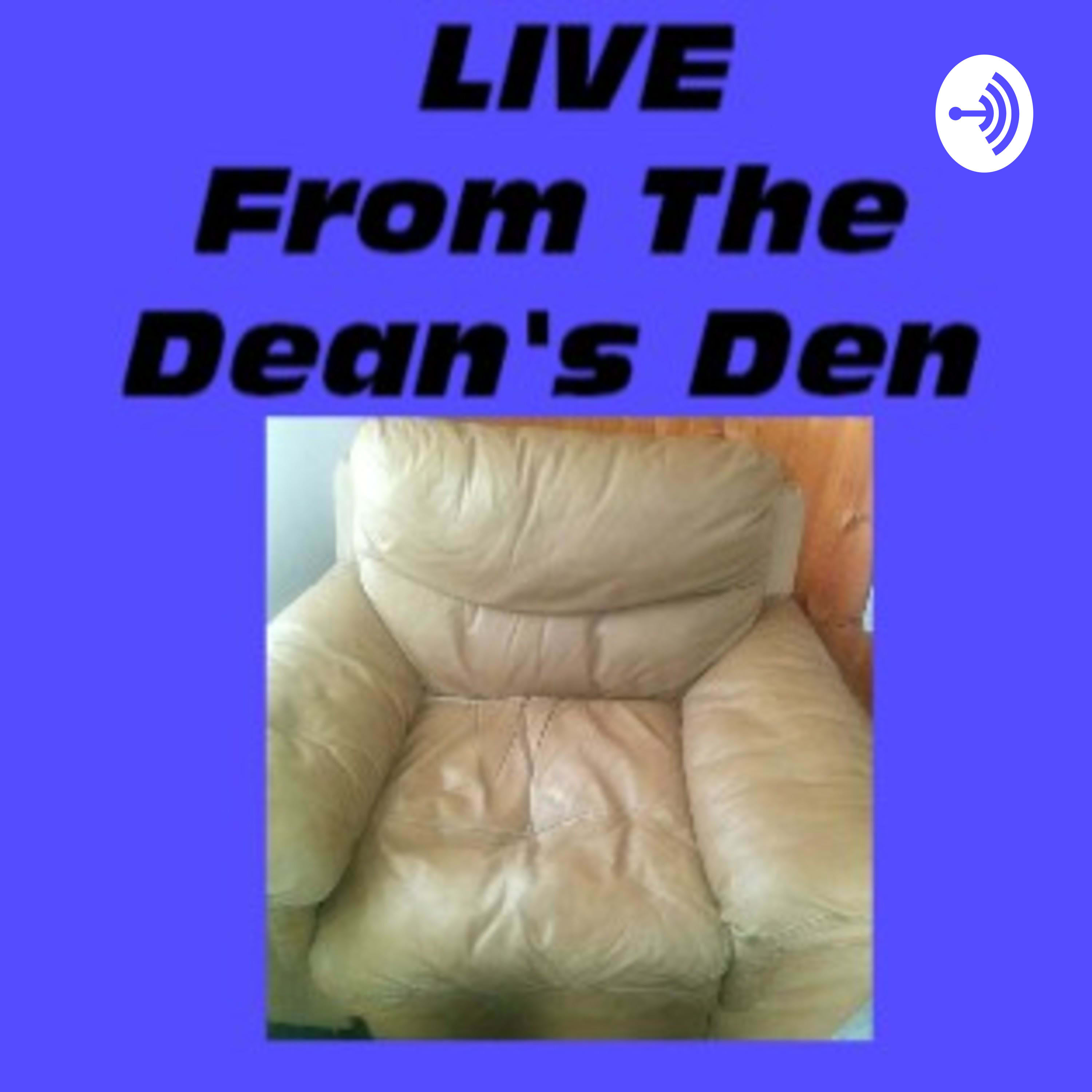 LIVE From The Dean's Den