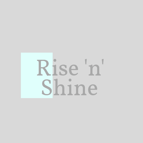 Rise 'N' Shine