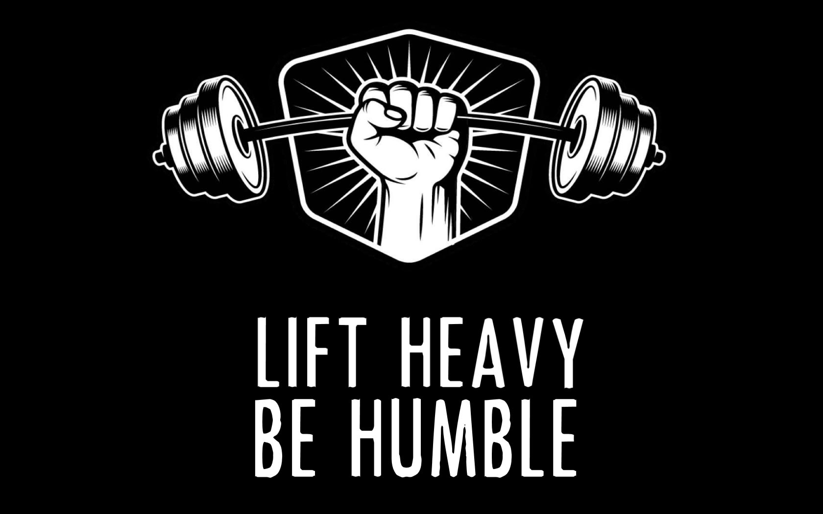 Lift Heavy Be Humble