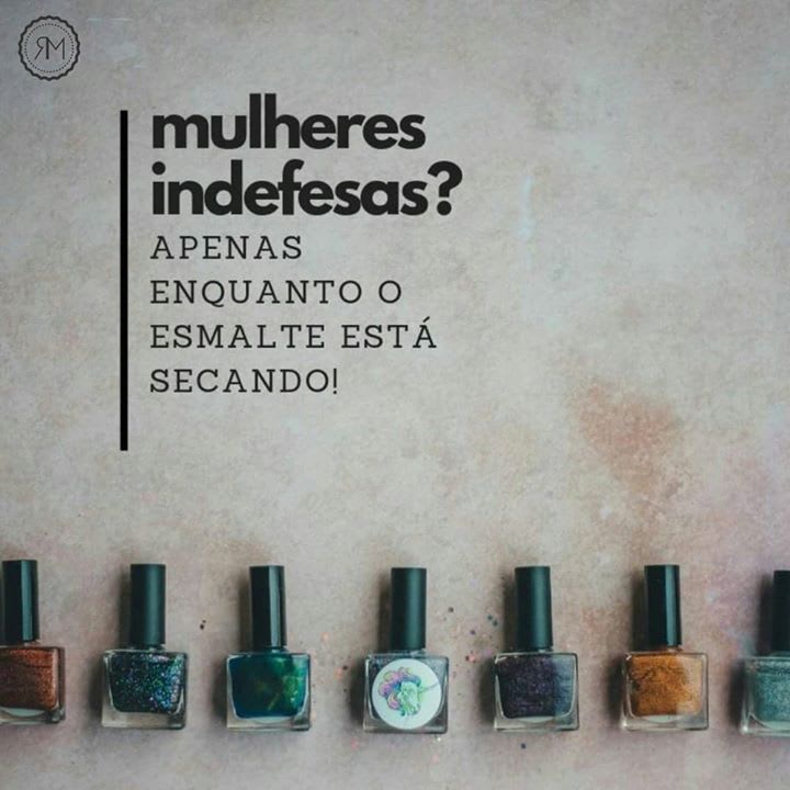 Mulheres indefesas? Apenas enquanto o esmalte está secando