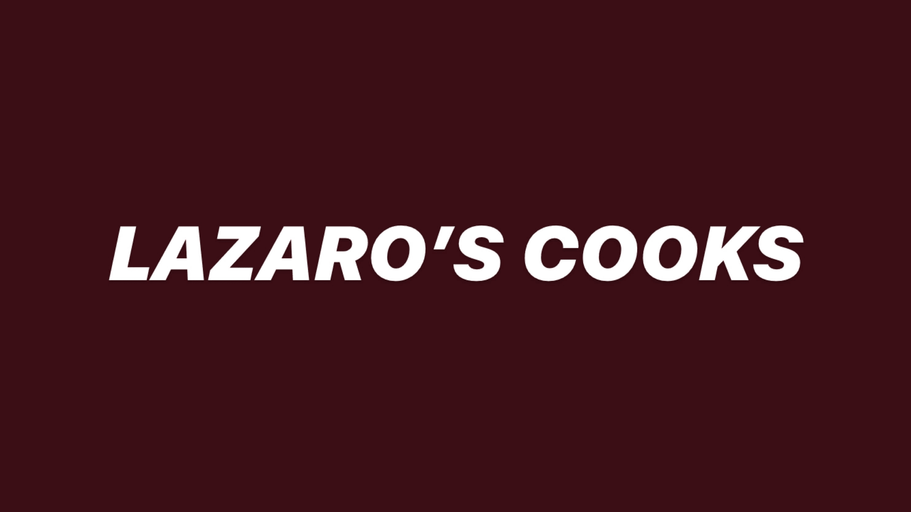 Lazaro’s cooks
