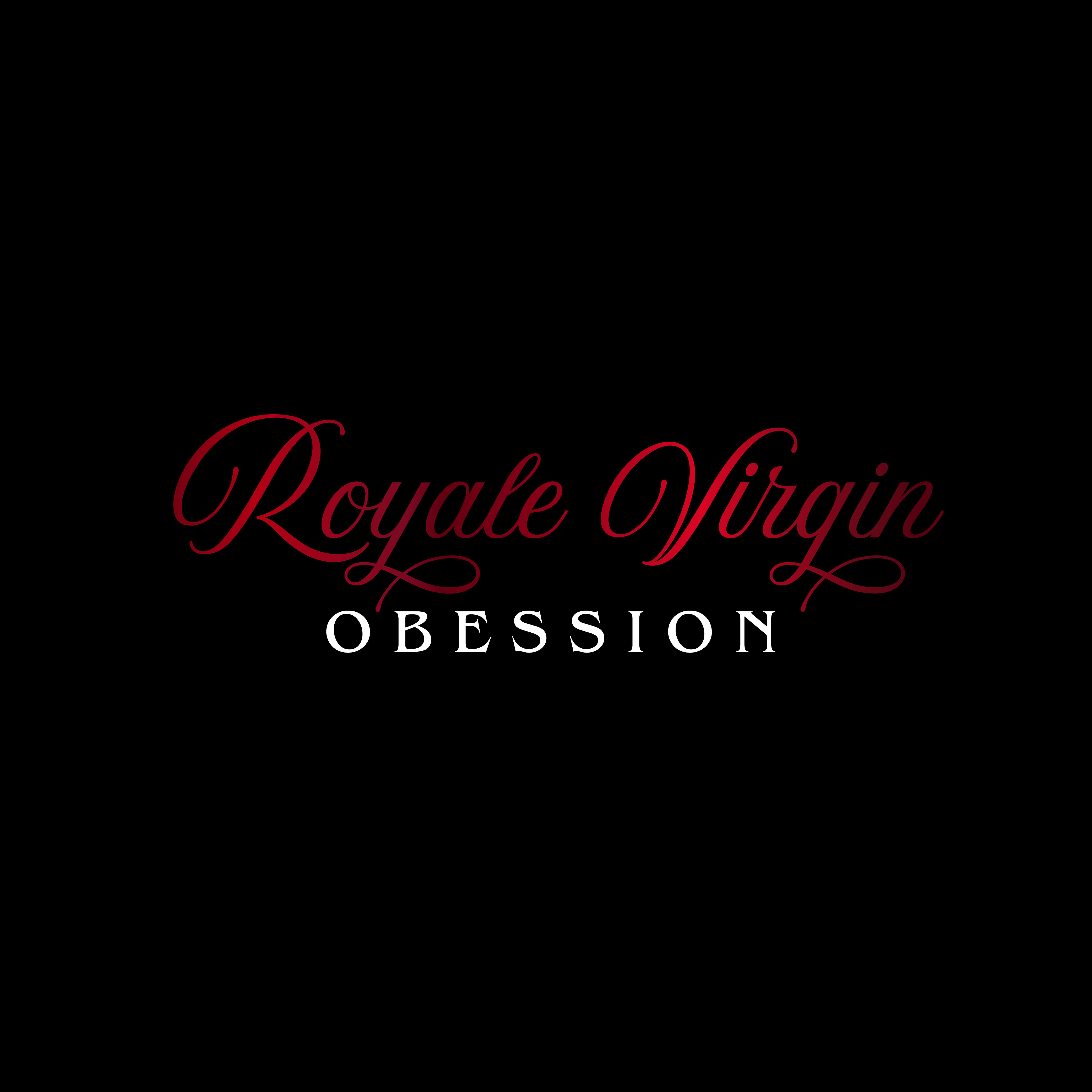 Royale Virgin Obsession