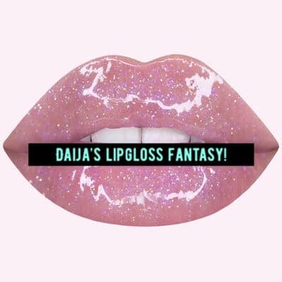 Daija’s Lipgloss Fantasy!