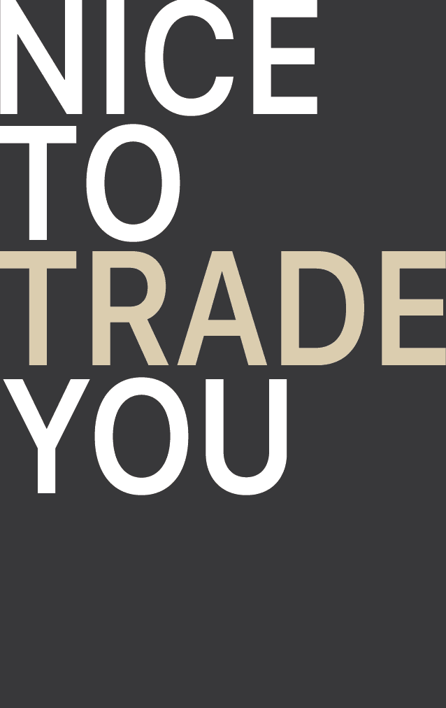 Nice To Trade You