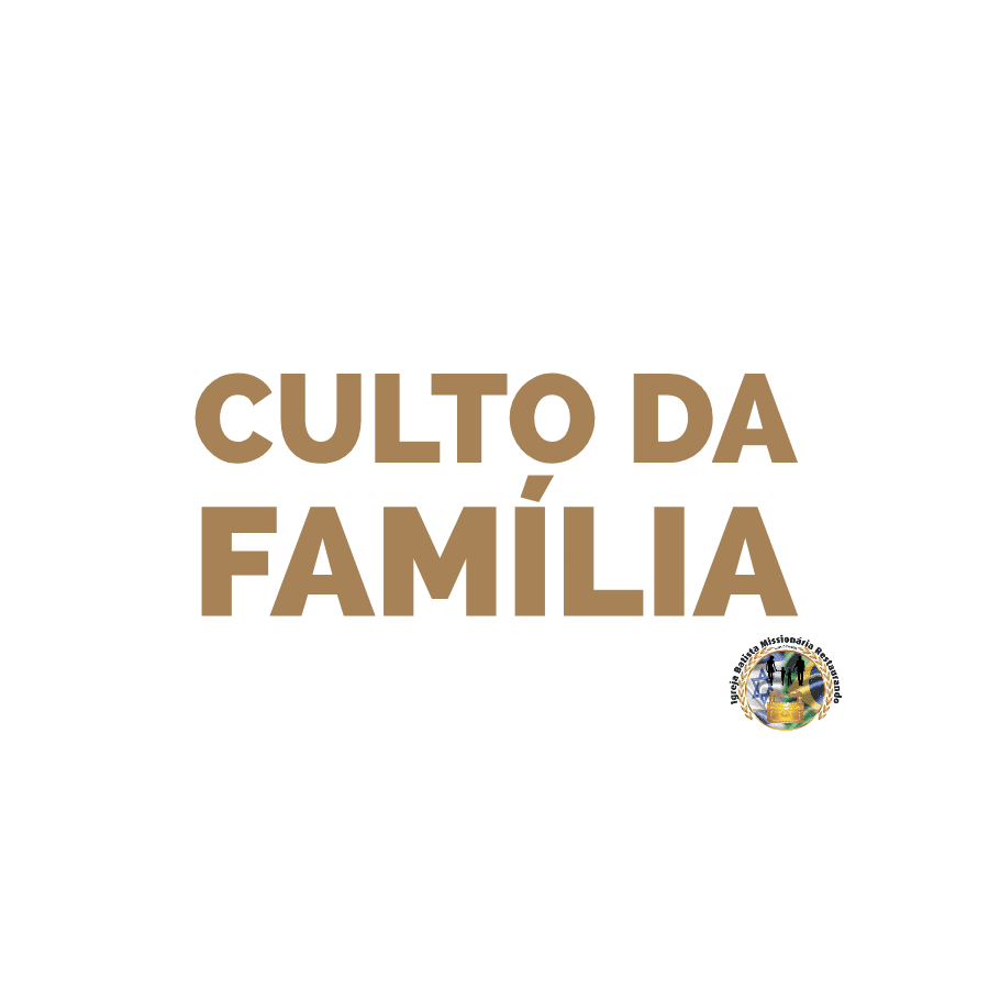 Culto Da Familia Domingos As 18h Venha Nos Visitar Igreja Batista Missionaria Restaurando Lares E Familias Culto Da Familia Domingos As 18h Venha Nos Visitar Igreja Batista Missionaria Restaurando Lares E Familias