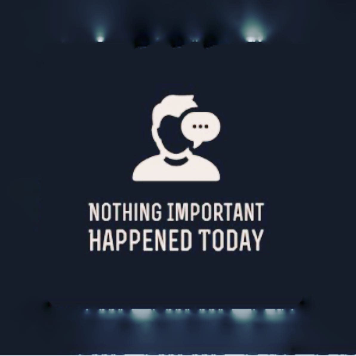 Nothing Important Happened Today