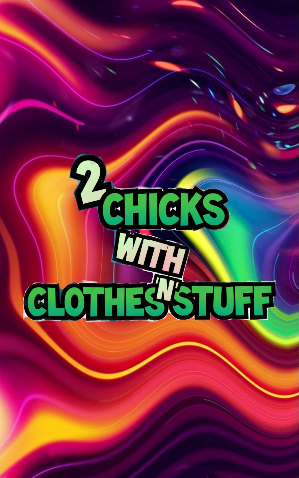 2 Chicks With Clothes 'N' Stuff
