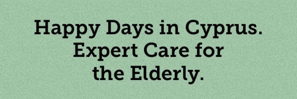 Happy Days - Care For The Elderly in Cyprus 