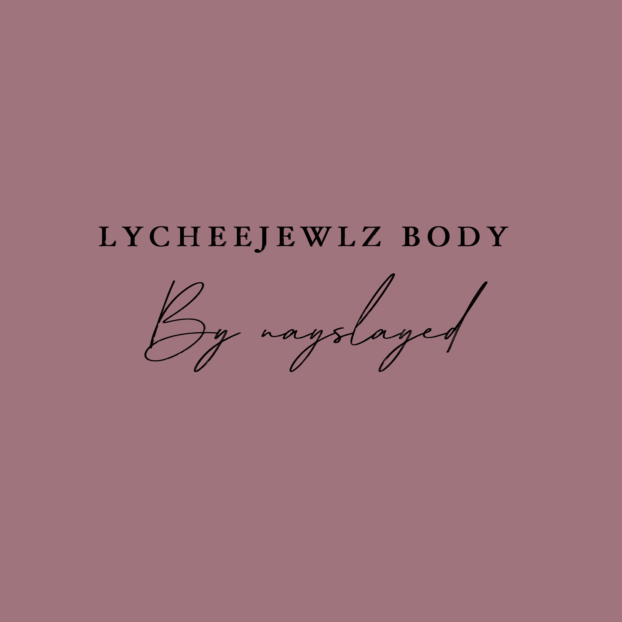 Lychee Jewlz Body By Naysla Yed