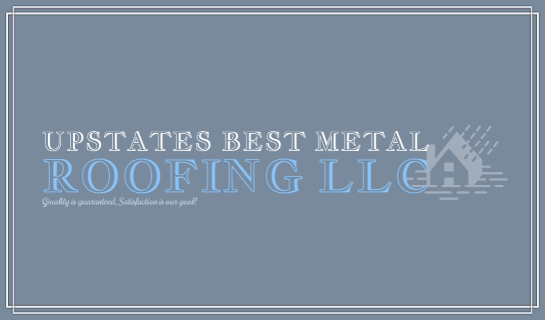 Upstate's Best Metal Roofing LLC