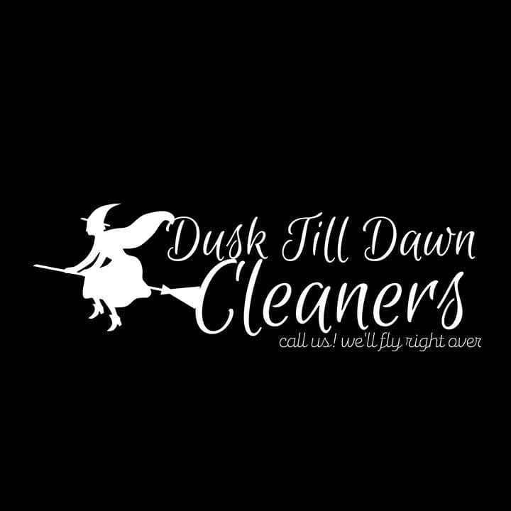 Dusk Till Dawn Cleaners ~ Call us we will fly right over!