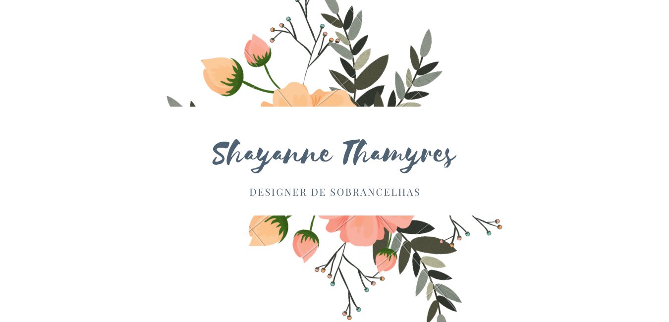 Shayanne Thamyres - Designer de Sobrancelhas
