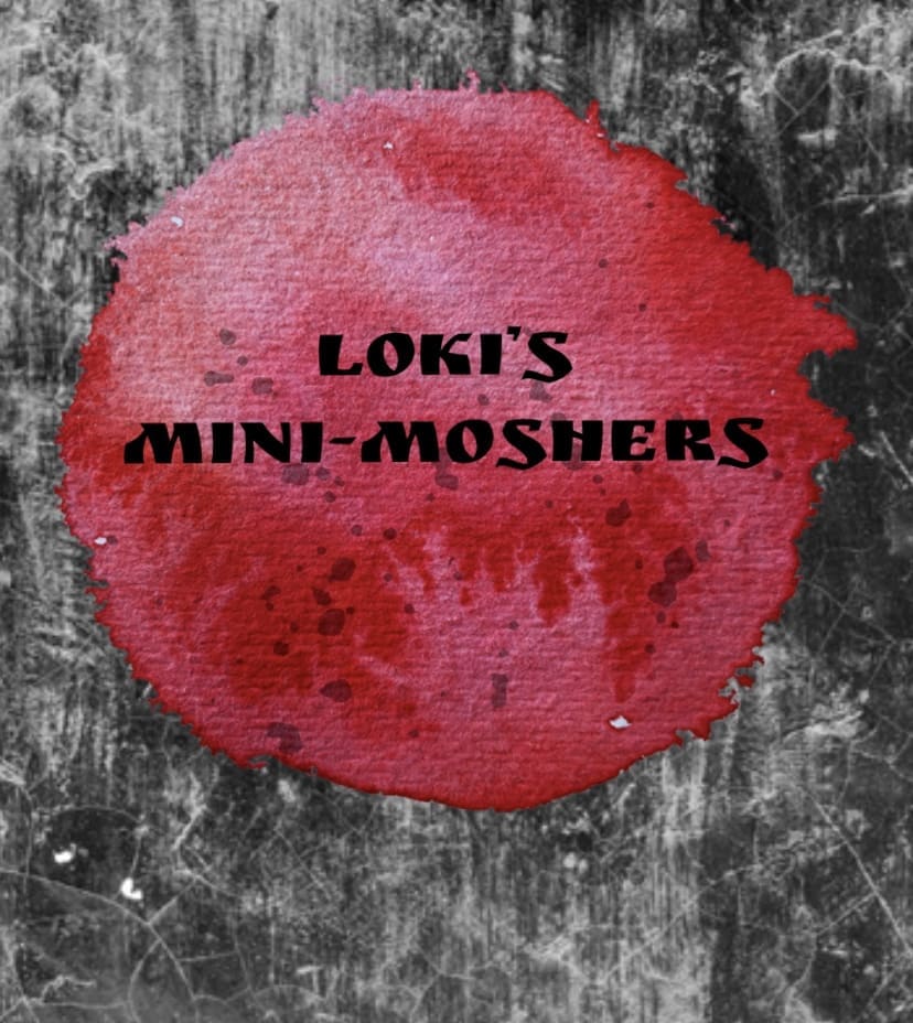 Loki’s Mini-Moshers