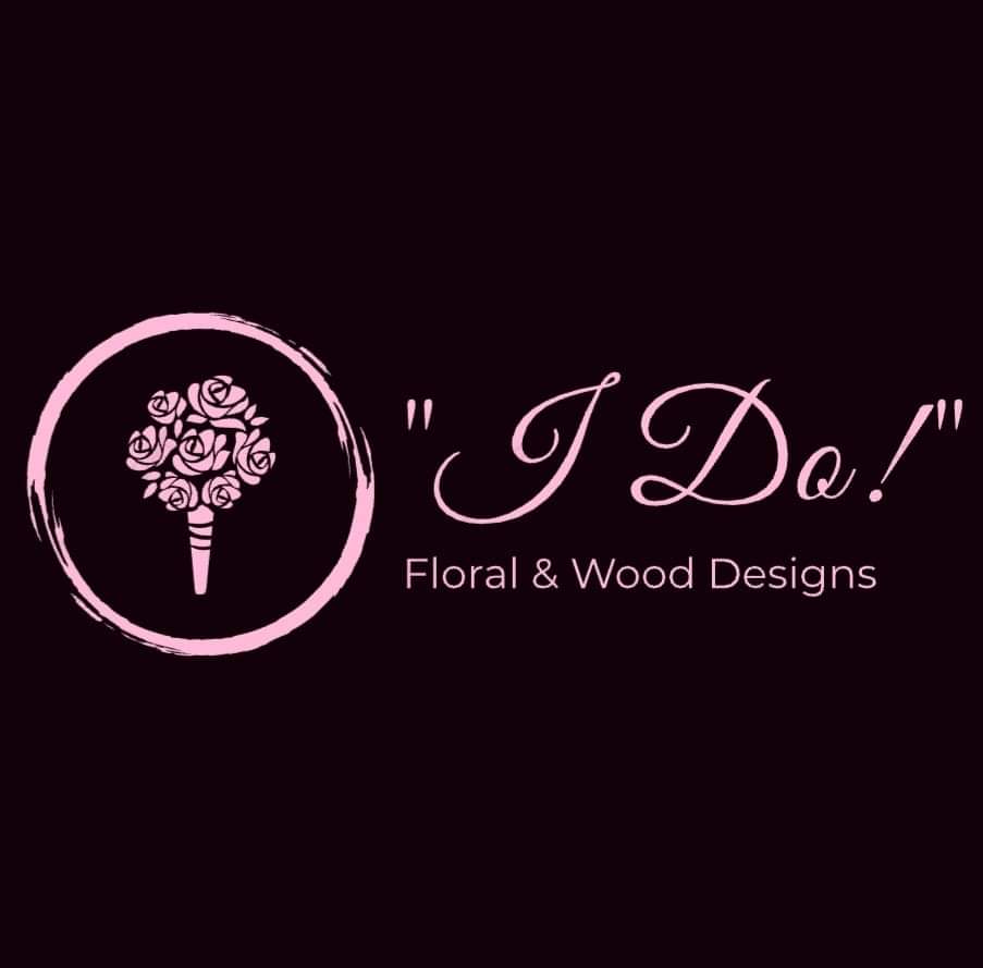 "I Do!" Floral & Wood Designs