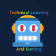 Technical Learning & Gaming