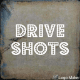 Drive Shots