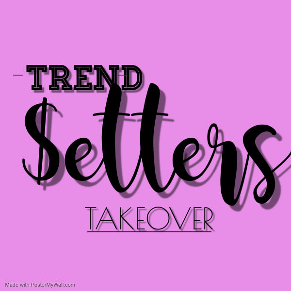 Trend$etters Takeover
