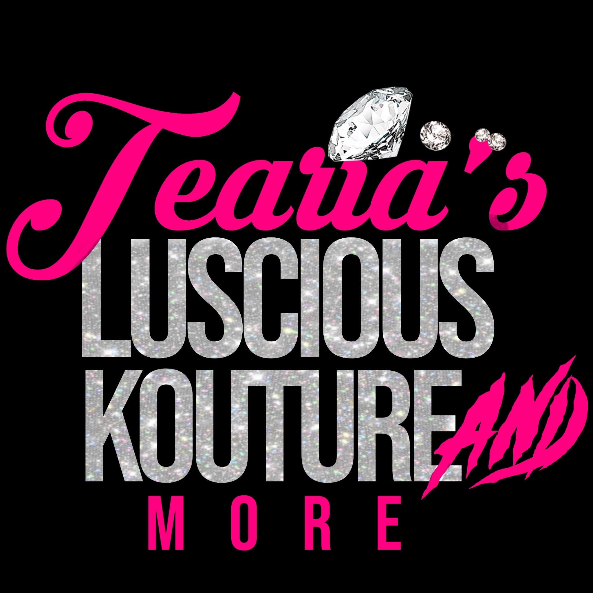 Tearia’s Luscious Kouture