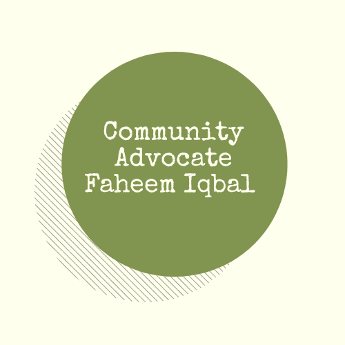 Community Advocate, Faheem Iqbal