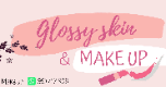 Glossy Skin & Make Up