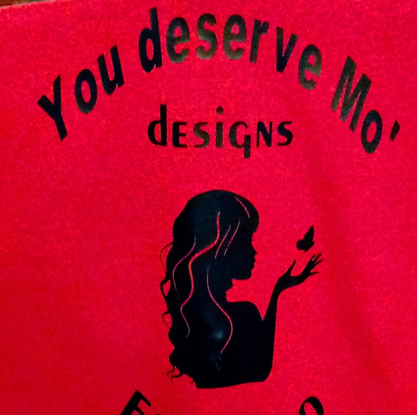 You Deserve Mo’ Designs