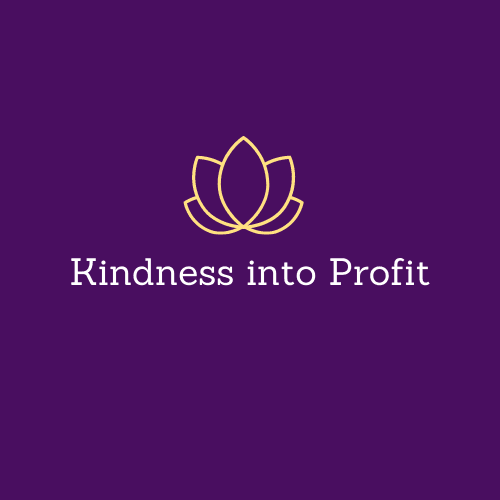 Kindness Into Profit