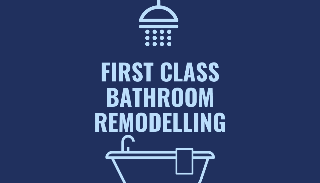 First Class Bathroom Remodelling