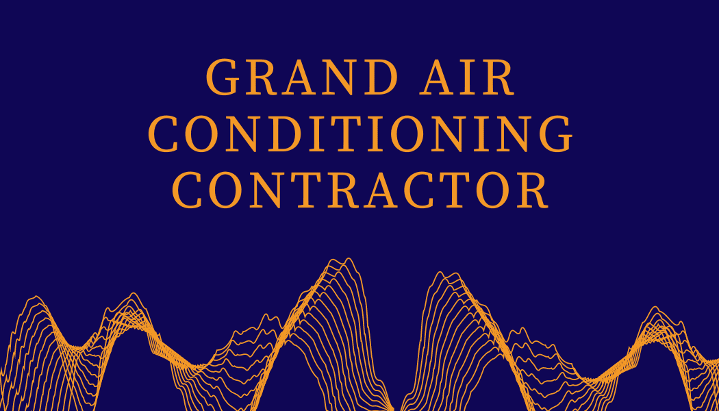 Grand Air Conditioning Contractor