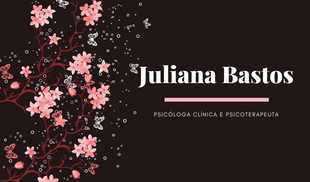 Juliana Bastos - Psicóloga Clínica e Psicoterapeuta - CRP 06/165598