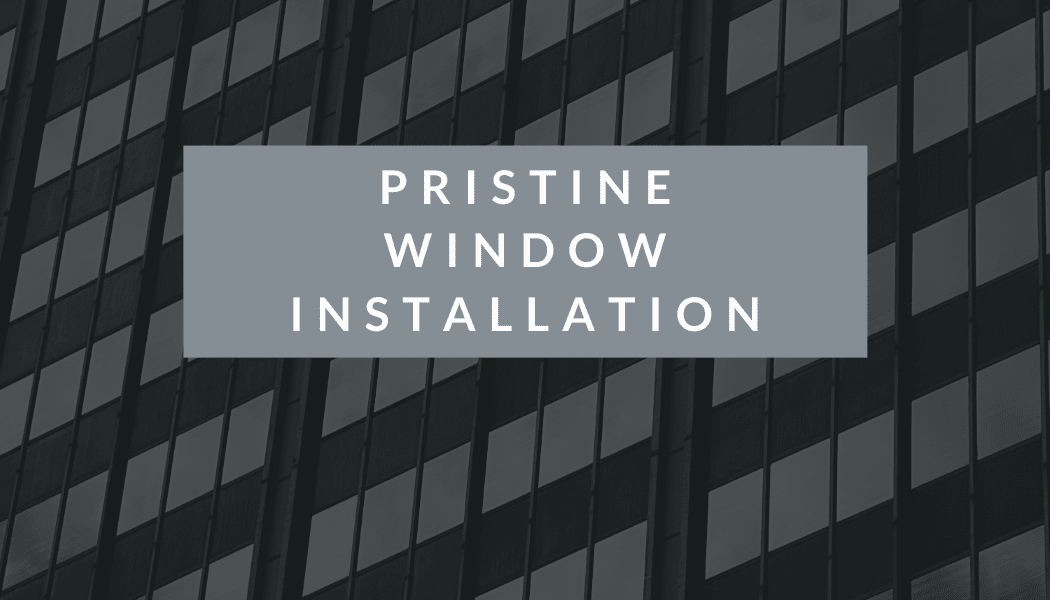 Pristine Window Installation