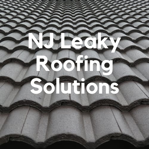 NJ Leaky Roofing Solutions