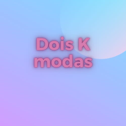 Dois K Modas