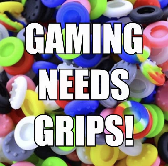 Gaming Needs Grips