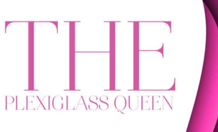 The Plexiglass Queen