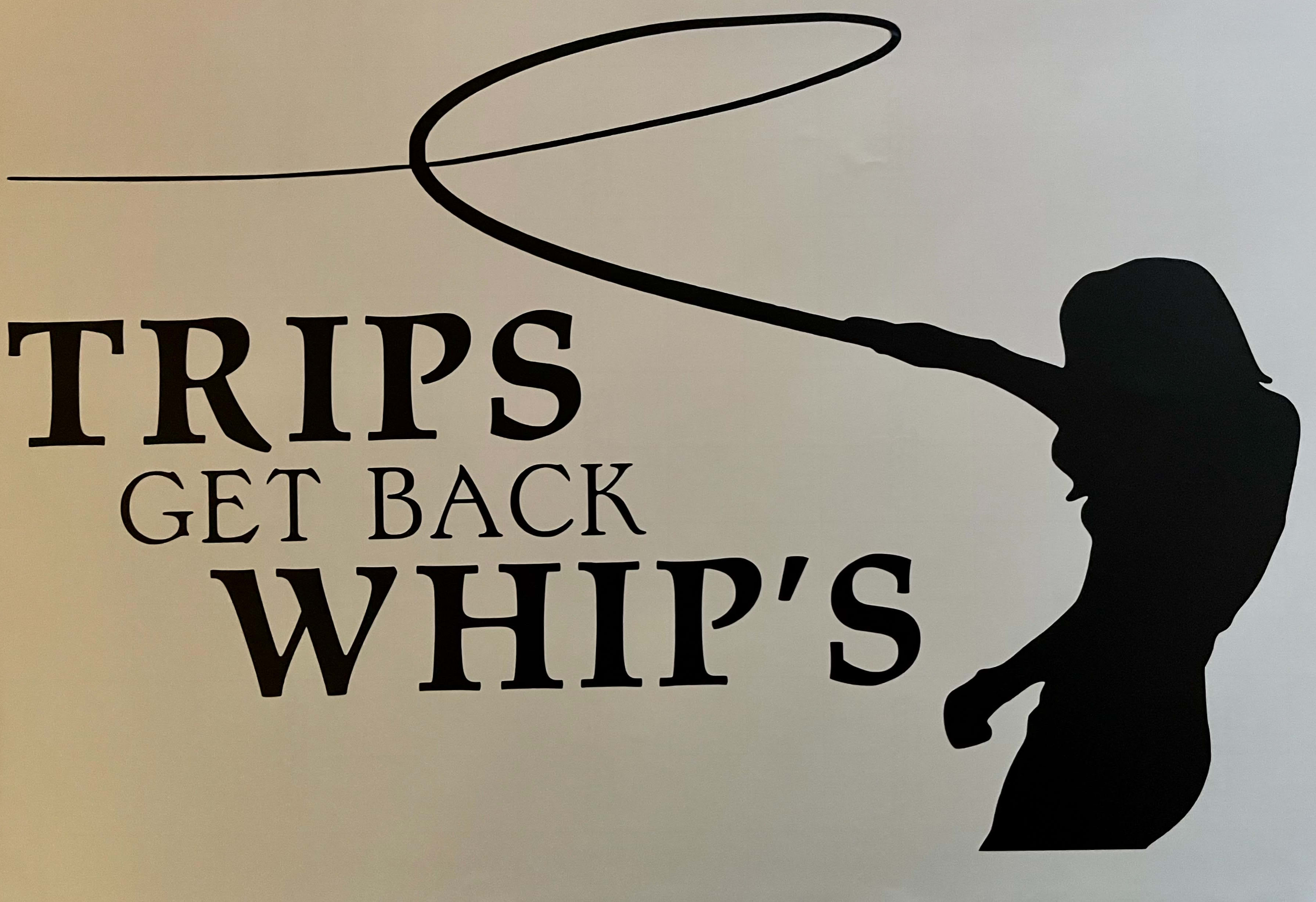 Trips Whips