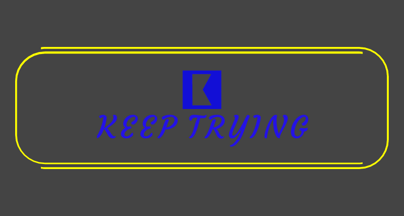 Keep Trying Designs