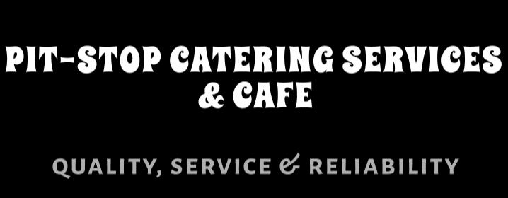 Pit-Stop Catering Services & Cafeteria