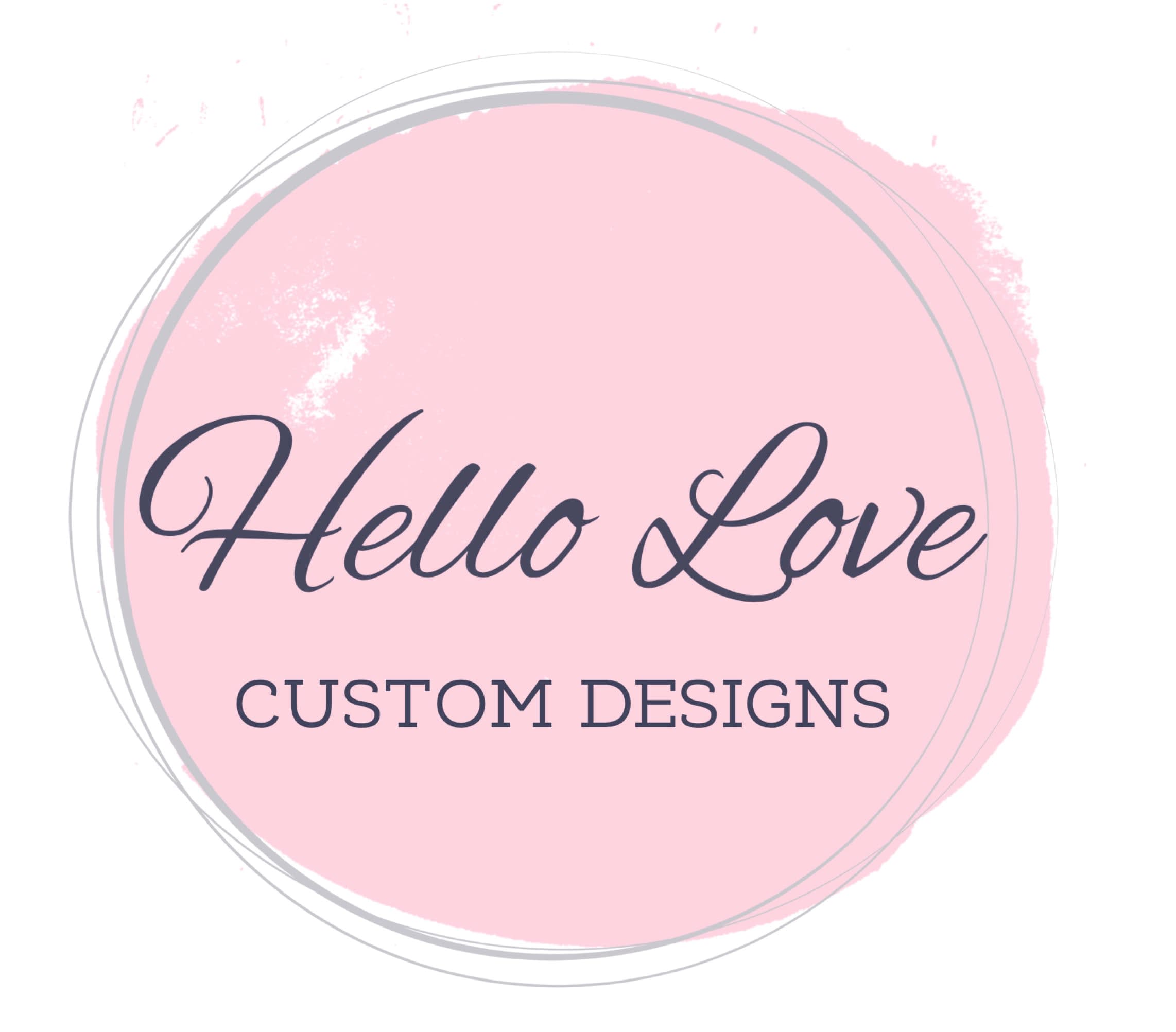 Hello Love Custom Designs