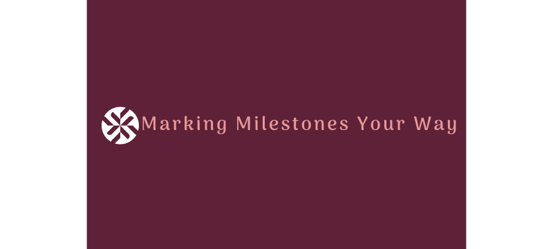 Marking Milestones Your Way