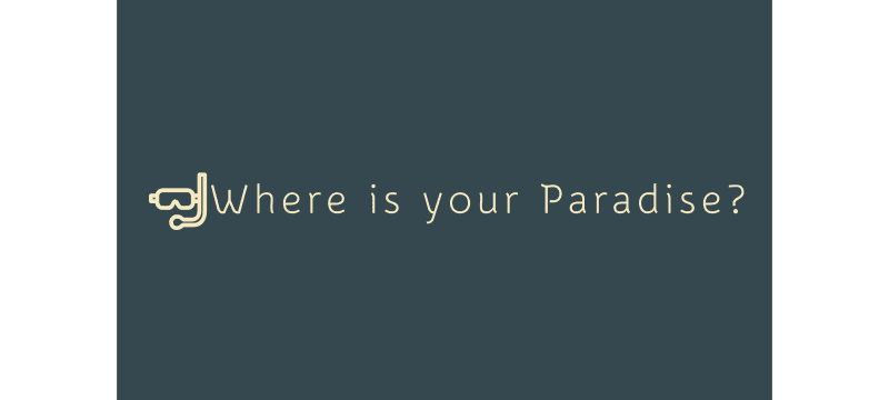 Where Is Your Paradise