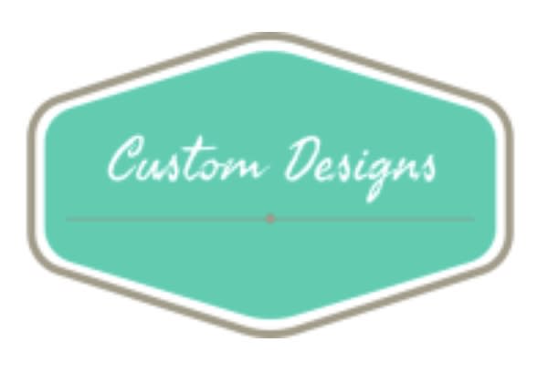 Custom Designs