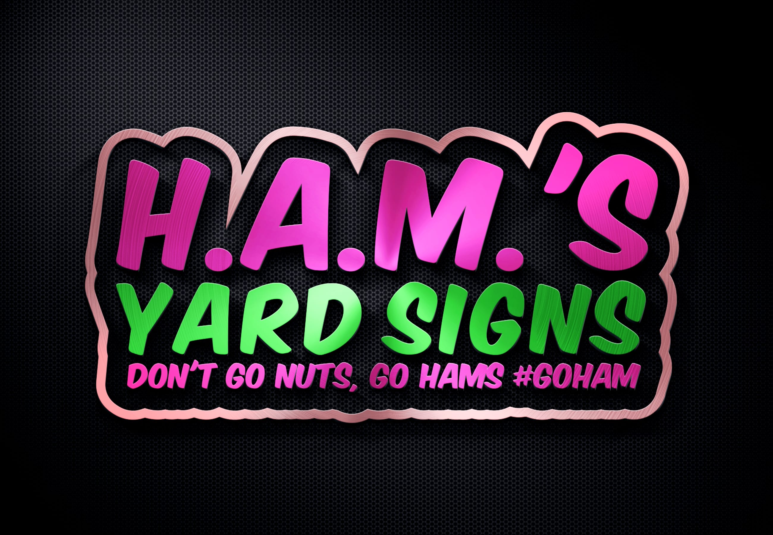 H.A.M.'S Yard Signs